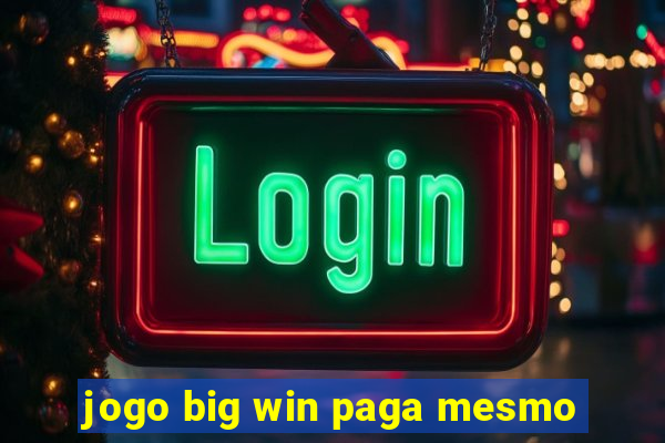 jogo big win paga mesmo